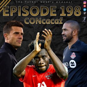 FUTBOL WEEKLY EP 198 – CONcacaf